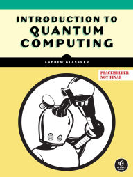 Title: Introduction to Quantum Computing, Author: Andrew Glassner