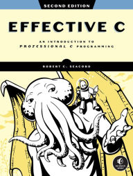 Title: Effective C, 2nd Edition: An Introduction to Professional C Programming, Author: Robert C. Seacord