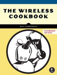 Title: The Wireless Cookbook, Author: Bill Zimmerman