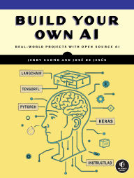 Title: Build Your Own AI: Real World Projects with Open Source AI, Author: Jerry Cuomo
