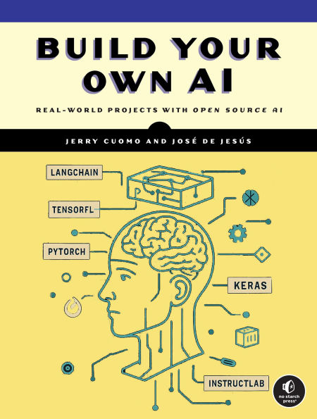 Build Your Own AI: Real World Projects with Open Source AI