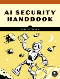 Title: The AI Security Handbook, Author: Harriet Farlow