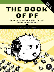 Title: The Book of PF, 4th Edition: A No-Nonsense Guide to the OpenBSD Firewall, Author: Peter N.M. Hansteen