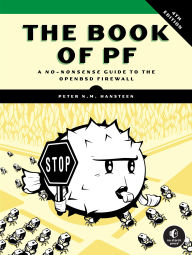Title: The Book of PF, 4th Edition: A No-Nonsense Guide to the OpenBSD Firewall, Author: Peter N.M. Hansteen