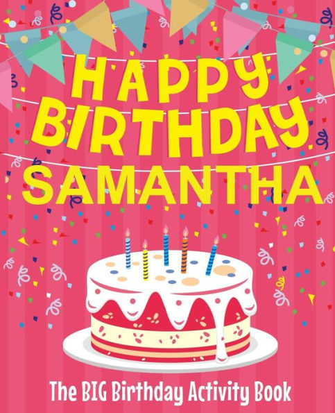 Happy Birthday Samantha - The Big Birthday Activity Book: (Personalized Children's Activity Book)