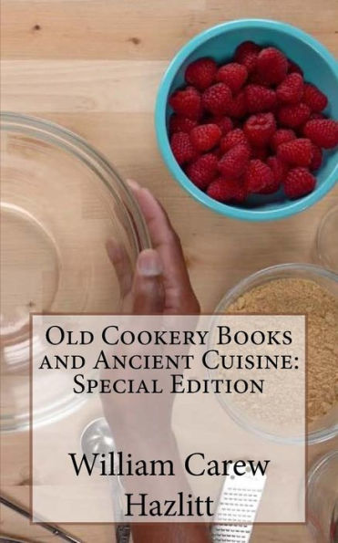 Old Cookery Books and Ancient Cuisine: Special Edition