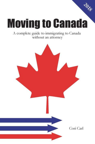 Moving to Canada: A complete guide to immigrating to Canada without an attorney