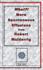 What?! More Spontaneous Effusions from Robert Mulderrig.