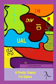 Title: The INDIVIDUAL: a poetic drama for dance, Author: ynez fernandez-reyes
