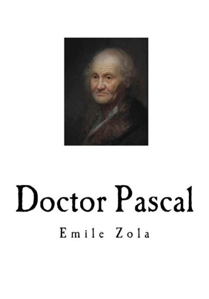 Doctor Pascal: Emile Zola