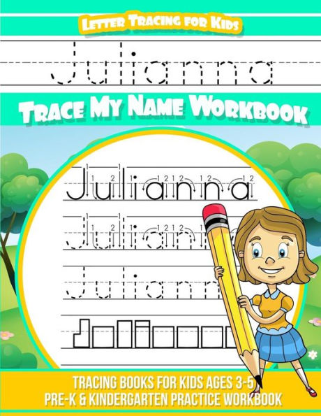 Julianna Letter Tracing for Kids Trace my Name Workbook: Tracing Books for Kids ages 3 - 5 Pre-K & Kindergarten Practice Workbook