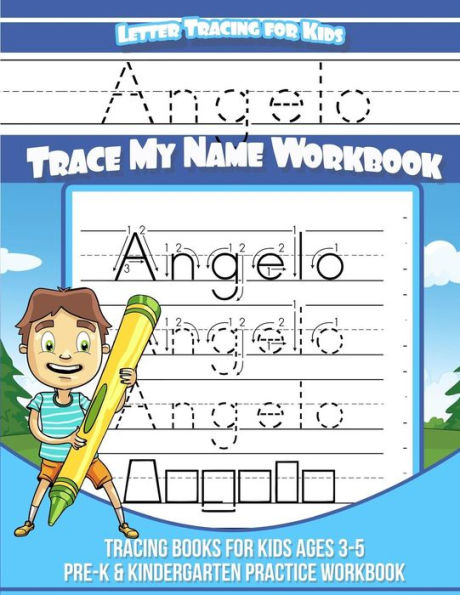 Angelo Letter Tracing for Kids Trace my Name Workbook: Tracing Books for Kids ages 3 - 5 Pre-K & Kindergarten Practice Workbook