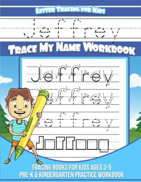 Jeffrey Letter Tracing for Kids Trace my Name Workbook: Tracing Books for Kids ages 3 - 5 Pre-K & Kindergarten Practice Workbook