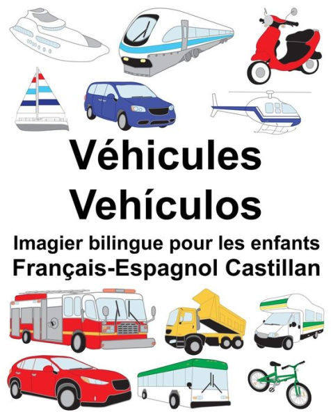 Français-Espagnol Castillan Véhicules/Vehículos Imagier bilingue pour les enfants