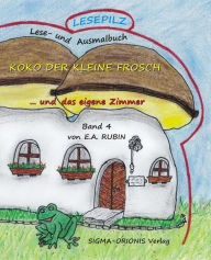 Title: Lesepilz - Koko Der Kleine Frosch: ... Und Das Eigene Zimmer, Author: E a Rubin