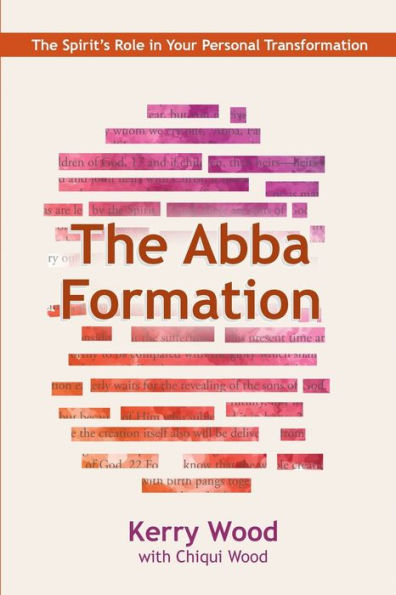 The Abba Formation: The Spirit's Role in Your Personal Transformation