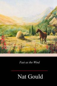 Title: Fast as the Wind, Author: Nat Gould