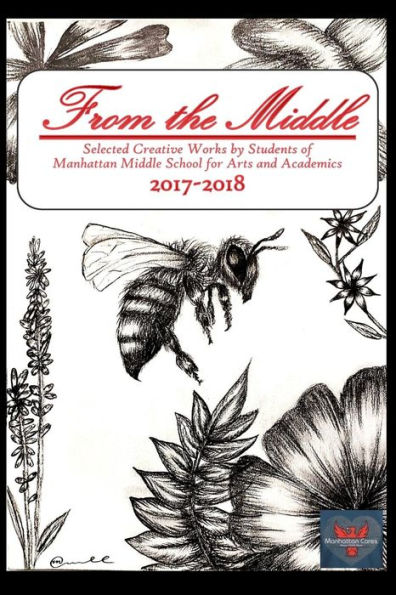 From the Middle, 2017-2018: Selected Creative Works by Students of Manhattan Middle School for Arts and Academics Boulder, Colorado