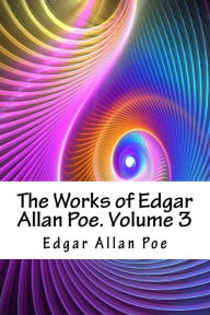 Title: The Works of Edgar Allan Poe. Volume 3, Author: Edgar Allan Poe