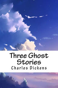 Title: Three Ghost Stories, Author: Charles Dickens