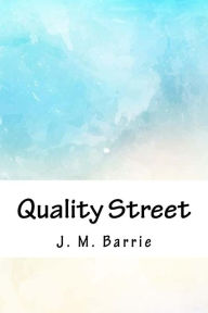 Title: Quality Street, Author: J. M. Barrie