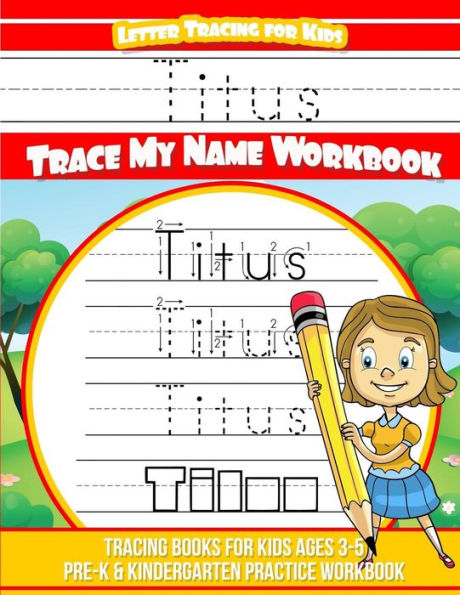 Titus Letter Tracing for Kids Trace my Name Workbook: Tracing Books for Kids ages 3 - 5 Pre-K & Kindergarten Practice Workbook
