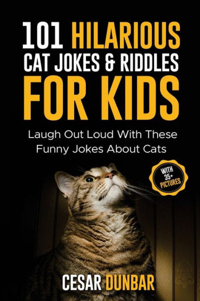 101 Hilarious Cat Jokes & Riddles For Kids: Laugh Out Loud With These Funny About Cats (WITH 35+ PICTURES)!