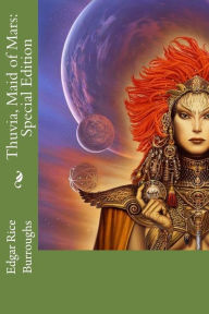 Title: Thuvia, Maid of Mars: Special Edition, Author: Edgar Rice Burroughs