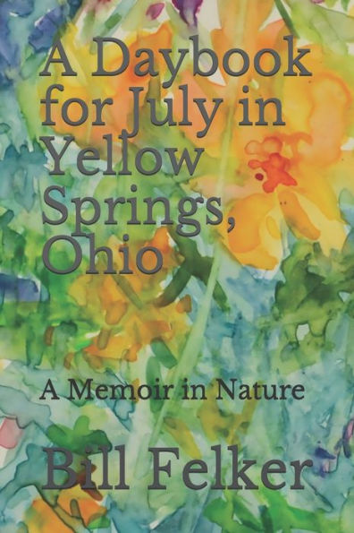A Daybook for July in Yellow Springs, Ohio: A Memoir in Nature