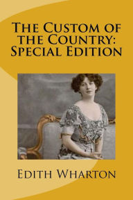 Title: The Custom of the Country: Special Edition, Author: Edith Wharton