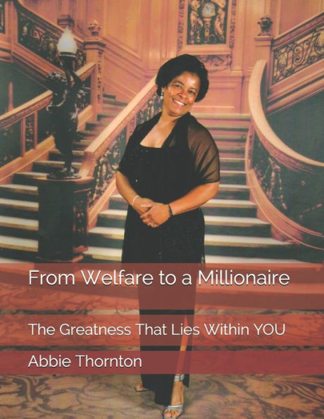 From Welfare to a Millionaire: The Greatness That Lies Within YOU