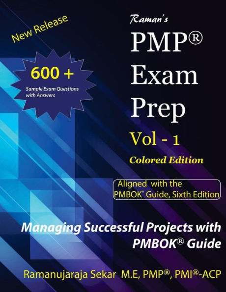 Raman's PMP Exam Prep Vol 1 aligned with the PMBOK Guide, Sixth Edition: Colored Edition