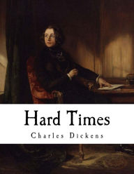 Title: Hard Times: Charles Dickens, Author: Charles Dickens