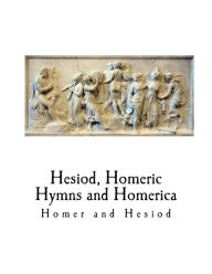 Title: Hesiod, Homeric Hymns and Homerica: Homer, Author: Hesiod