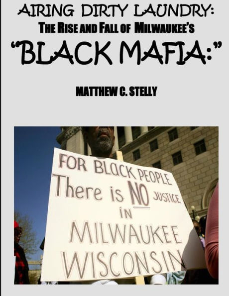 Airing Dirty Laundry: The Rise and Fall of Milwaukee's Black Mafia
