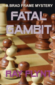 Title: Fatal Gambit, Author: Ray Flynt