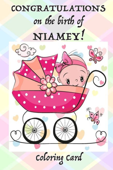 CONGRATULATIONS on the birth of NIAMEY! (Coloring Card): (Personalized Card/Gift) Personal Inspirational Messages & Quotes, Adult Coloring!