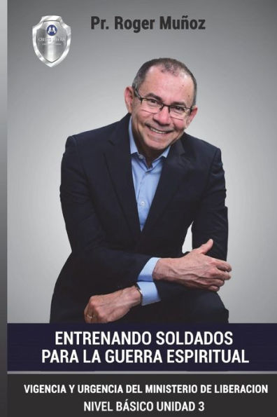 Entrenando Soldados Para La Guerra Espiritual - Nivel Basico - Unidad 3: Vigencia Y Urgencia Del Ministerio De La Liberacion