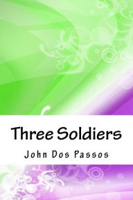 Title: Three Soldiers, Author: John Dos Passos