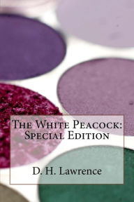 Title: The White Peacock: Special Edition, Author: D. H. Lawrence