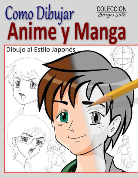 Como Dibujar Anime y Manga / Dibujo al Estilo Japones: Fundamentos para el Diseno de Personajes - Movimiento y Perspectiva