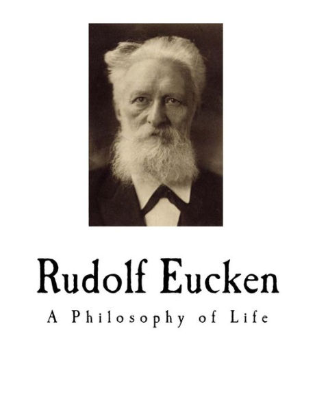 Rudolf Eucken: A Philosophy of Life