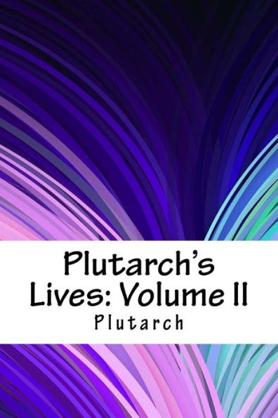 Plutarch's Lives: Volume II