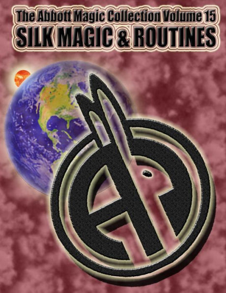 The Abbott Magic Collection Volume 15: Silk Magic & Routines