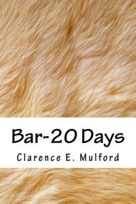 Title: Bar-20 Days, Author: Clarence E Mulford