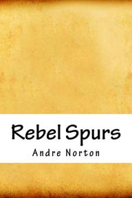 Title: Rebel Spurs, Author: Andre Norton