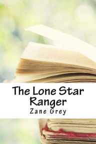 Title: The Lone Star Ranger, Author: Zane Grey