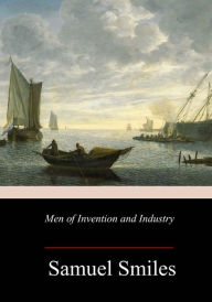 Title: Men of Invention and Industry, Author: Samuel Smiles
