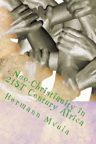 Neo-Christianity in 21ST Century Africa: A Personal Critical Analysis and Reflection on Christian Ministries in Africa