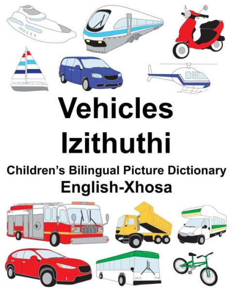 English-Xhosa Vehicles/Izithuthi Children's Bilingual Picture Dictionary